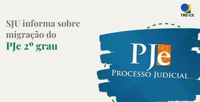 Banner retangular de fundo branco. À esquerda, na parte superior e em letra cinza, a chamada: SJU informa sobre migração do; e, o complemento: PJe 2º grau, verde. No canto superior direito, logo do TRE-CE. Abaixo, dentro de um balão de fala tracejado verde, a logo do PJe.